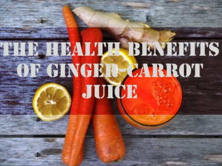 The Health Benefits of Ginger-Carrot Juice