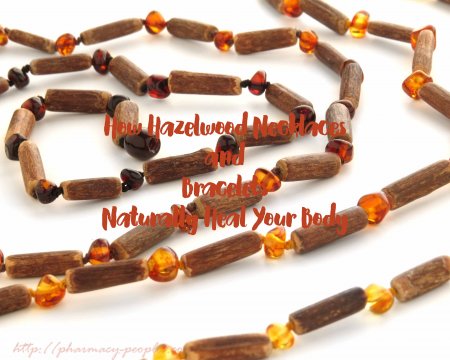 How Hazelwood Necklaces and Bracelets Naturally Heal Your Body